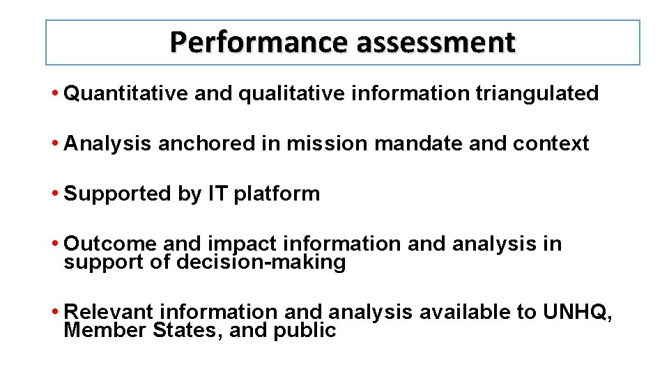 Performance assessment • Quantitative and qualitative information triangulated • Analysis anchored in mission mandate