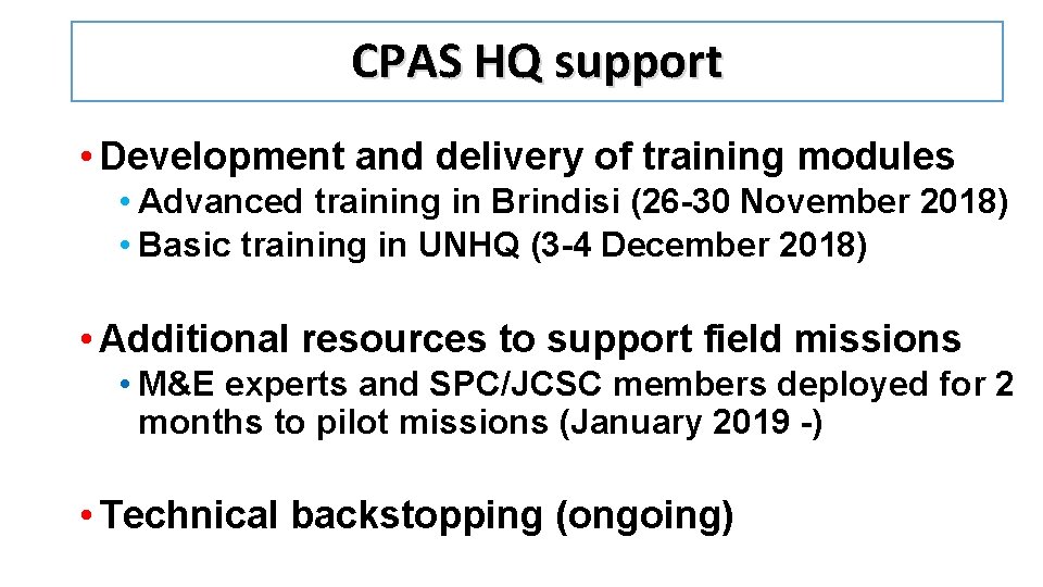 CPAS HQ support • Development and delivery of training modules • Advanced training in