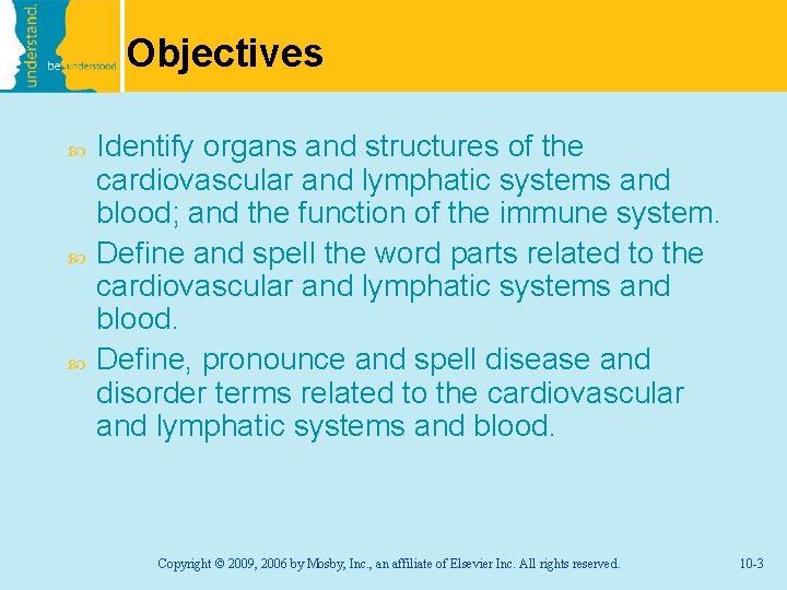 Objectives Identify organs and structures of the cardiovascular and lymphatic systems and blood; and