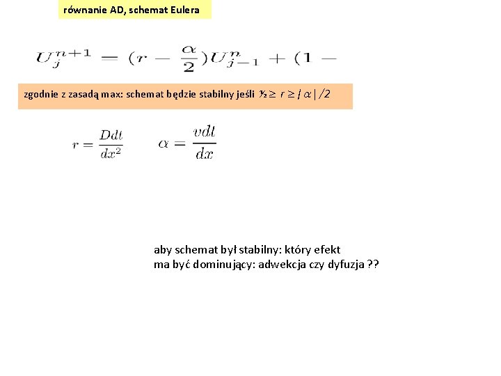 równanie AD, schemat Eulera zgodnie z zasadą max: schemat będzie stabilny jeśli ½ r