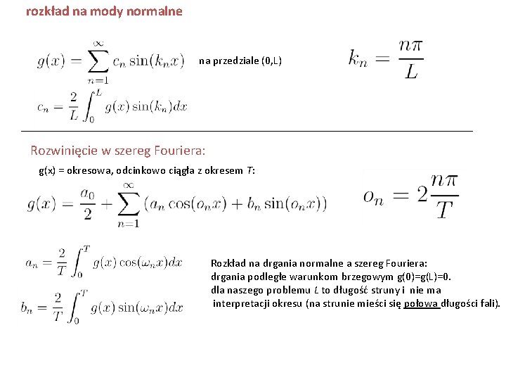 rozkład na mody normalne na przedziale (0, L) Rozwinięcie w szereg Fouriera: g(x) =