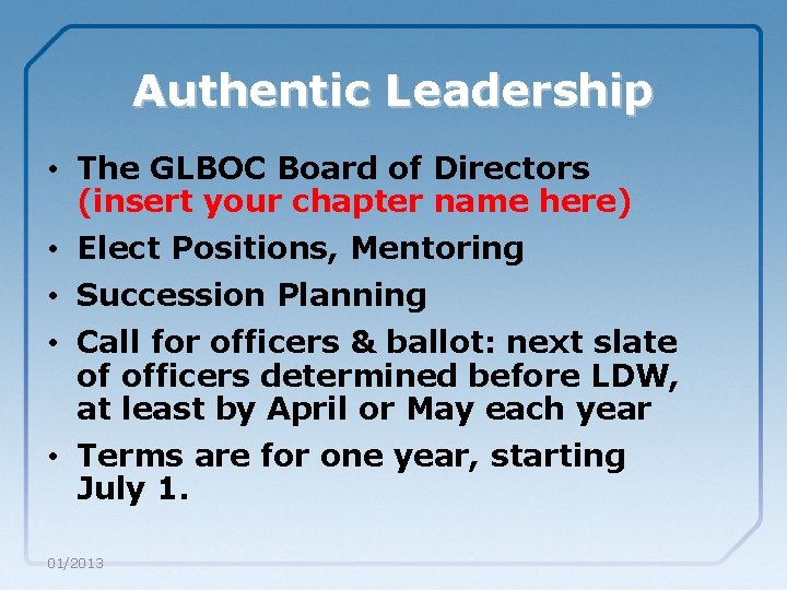 Authentic Leadership • The GLBOC Board of Directors (insert your chapter name here) •