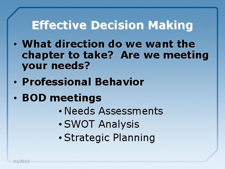 Effective Decision Making • What direction do we want the chapter to take? Are