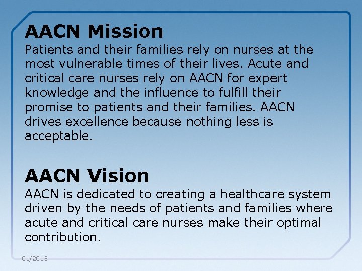 AACN Mission Patients and their families rely on nurses at the most vulnerable times