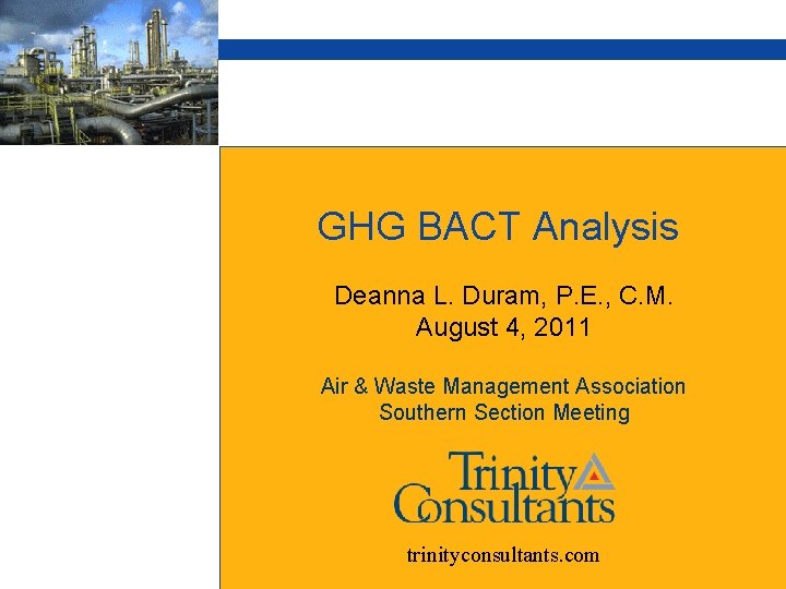 GHG BACT Analysis Deanna L. Duram, P. E. , C. M. August 4, 2011