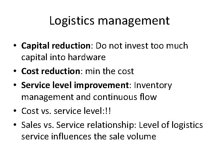 Logistics management • Capital reduction: Do not invest too much capital into hardware •