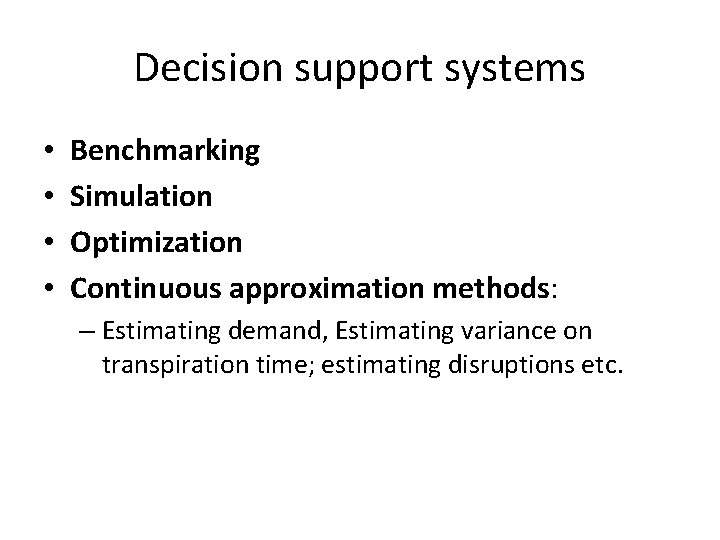 Decision support systems • • Benchmarking Simulation Optimization Continuous approximation methods: – Estimating demand,