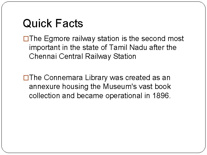 Quick Facts �The Egmore railway station is the second most important in the state
