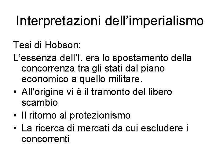 Interpretazioni dell’imperialismo Tesi di Hobson: L’essenza dell’I. era lo spostamento della concorrenza tra gli
