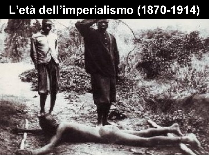 L’età dell’imperialismo (1870 -1914) 