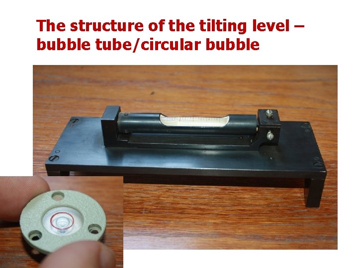 The structure of the tilting level – bubble tube/circular bubble 