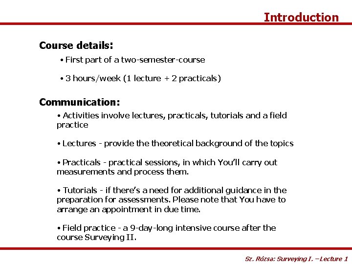 Introduction Course details: • First part of a two-semester-course • 3 hours/week (1 lecture