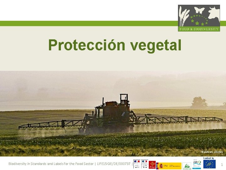 Protección vegetal © pictures: pixabay Funded by Biodiversity in Standards and Labels for the
