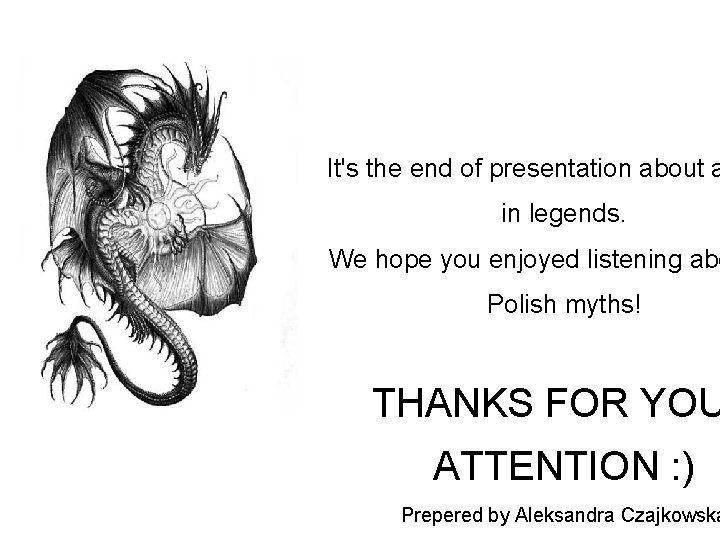 It's the end of presentation about a in legends. We hope you enjoyed listening