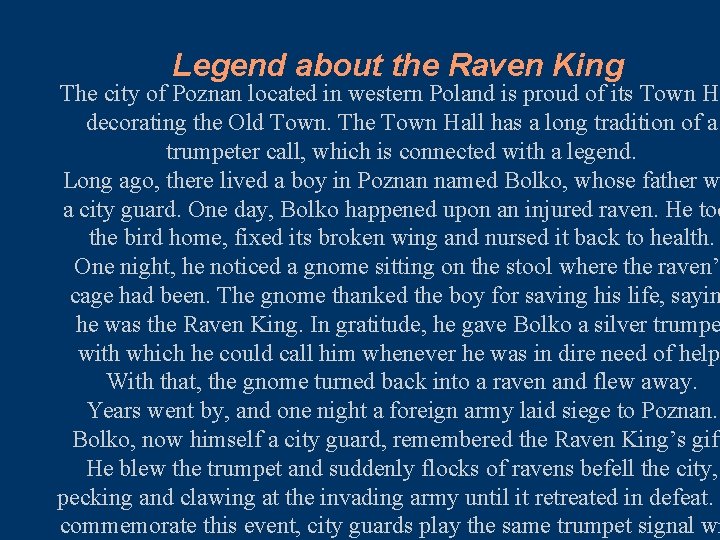 Legend about the Raven King The city of Poznan located in western Poland is