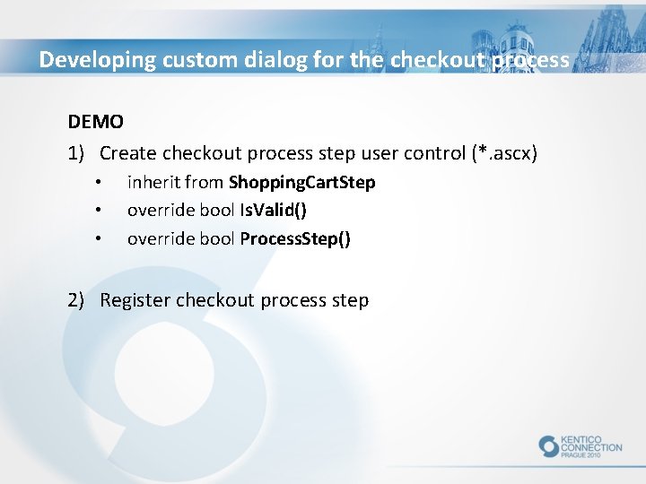 Developing custom dialog for the checkout process DEMO 1) Create checkout process step user