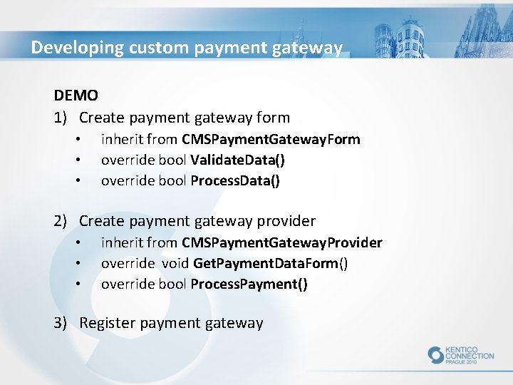 Developing custom payment gateway DEMO 1) Create payment gateway form • • • inherit
