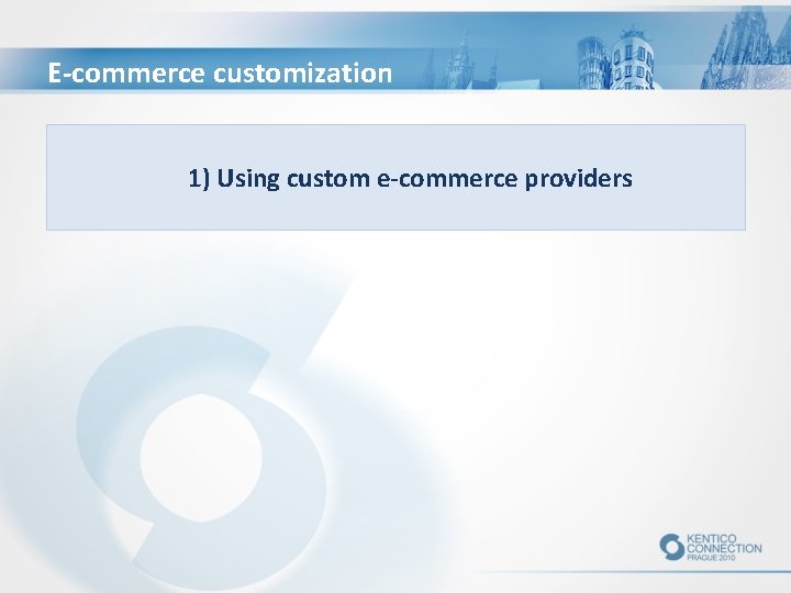 E-commerce customization 1) Using custom e-commerce providers 