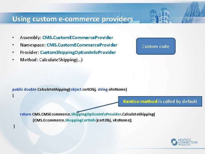 Using custom e-commerce providers • • Assembly: CMS. Custom. ECommerce. Provider Namespace: CMS. Custom.