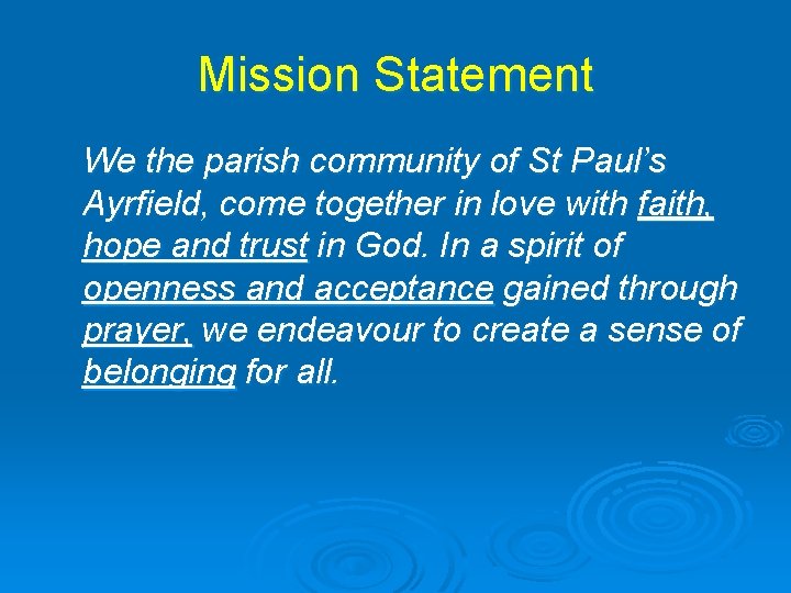 Mission Statement We the parish community of St Paul’s Ayrfield, come together in love