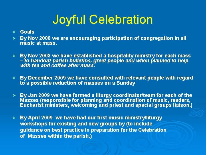 Joyful Celebration Ø Ø Goals By Nov 2008 we are encouraging participation of congregation