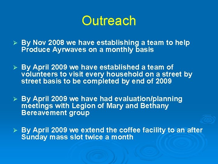 Outreach Ø By Nov 2008 we have establishing a team to help Produce Ayrwaves