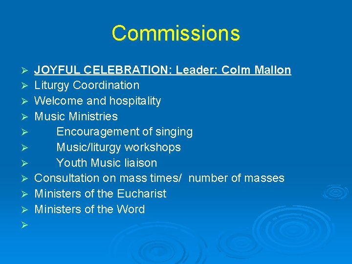 Commissions Ø Ø Ø JOYFUL CELEBRATION: Leader: Colm Mallon Liturgy Coordination Welcome and hospitality