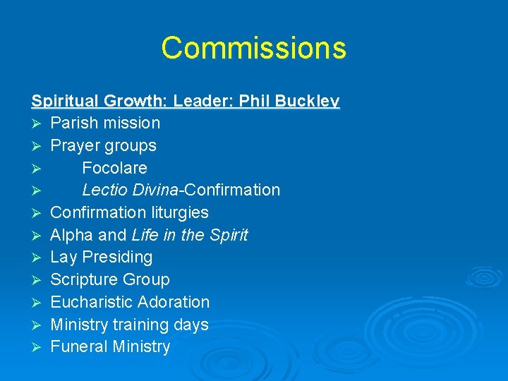 Commissions Spiritual Growth: Leader: Phil Buckley Ø Parish mission Ø Prayer groups Ø Focolare