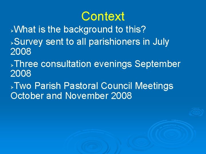 Context What is the background to this? ØSurvey sent to all parishioners in July