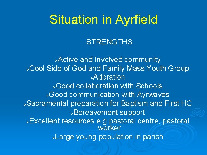 Situation in Ayrfield STRENGTHS Active and Involved community ØCool Side of God and Family