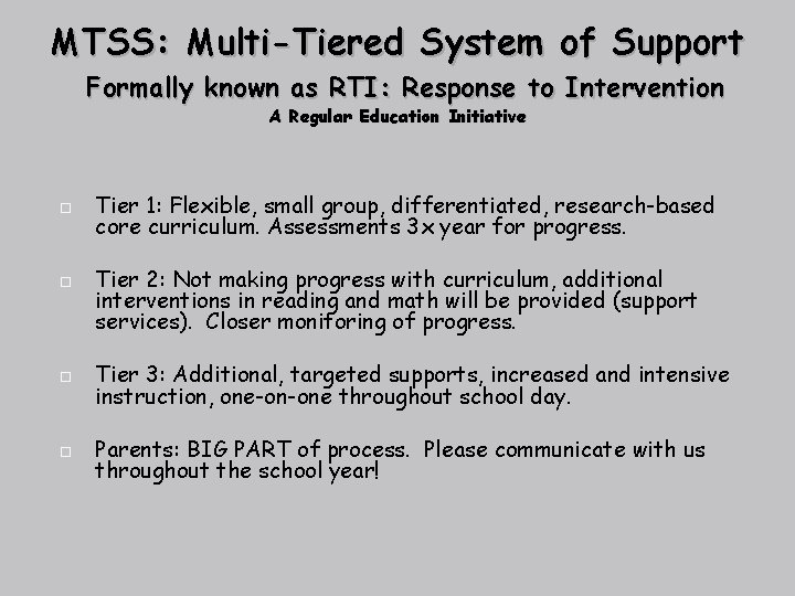 MTSS: Multi-Tiered System of Support Formally known as RTI: Response to Intervention A Regular