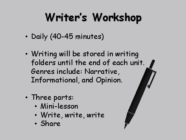 Writer’s Workshop • Daily (40 -45 minutes) • Writing will be stored in writing