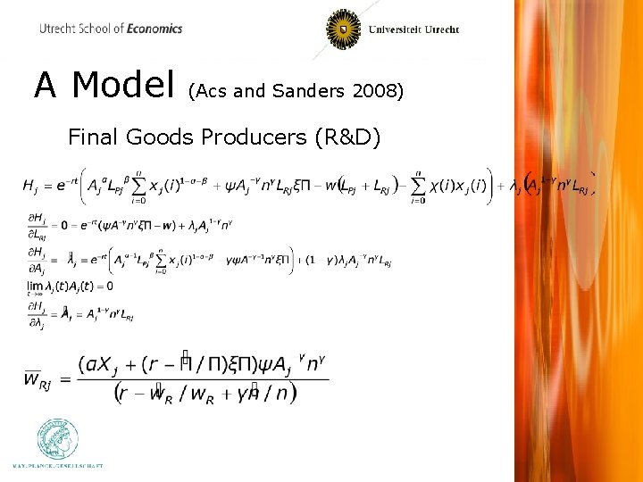 A Model (Acs and Sanders 2008) Final Goods Producers (R&D) 