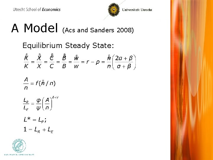A Model (Acs and Sanders 2008) Equilibrium Steady State: 