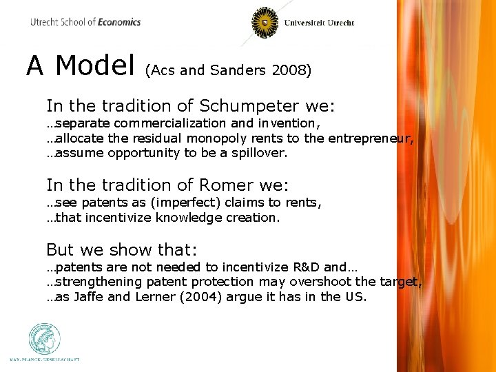 A Model (Acs and Sanders 2008) In the tradition of Schumpeter we: …separate commercialization