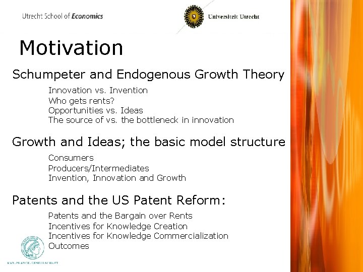 Motivation Schumpeter and Endogenous Growth Theory Innovation vs. Invention Who gets rents? Opportunities vs.