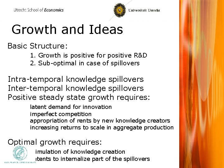 Growth and Ideas Basic Structure: 1. Growth is positive for positive R&D 2. Sub-optimal