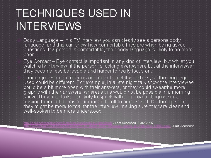 TECHNIQUES USED IN INTERVIEWS Body Language – In a TV interview you can clearly