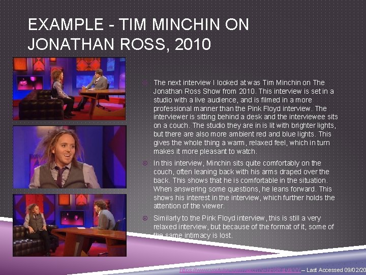 EXAMPLE - TIM MINCHIN ON JONATHAN ROSS, 2010 The next interview I looked at