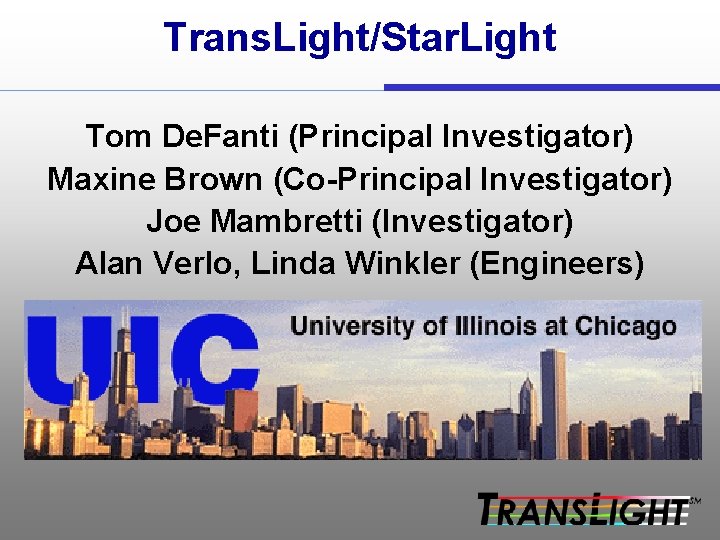 Trans. Light/Star. Light Tom De. Fanti (Principal Investigator) Maxine Brown (Co-Principal Investigator) Joe Mambretti