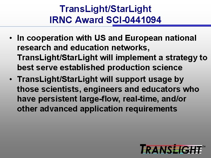 Trans. Light/Star. Light IRNC Award SCI-0441094 • In cooperation with US and European national