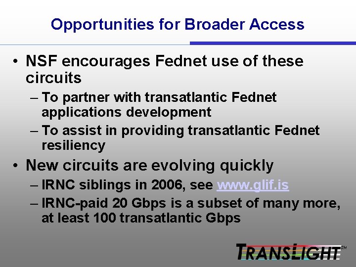 Opportunities for Broader Access • NSF encourages Fednet use of these circuits – To