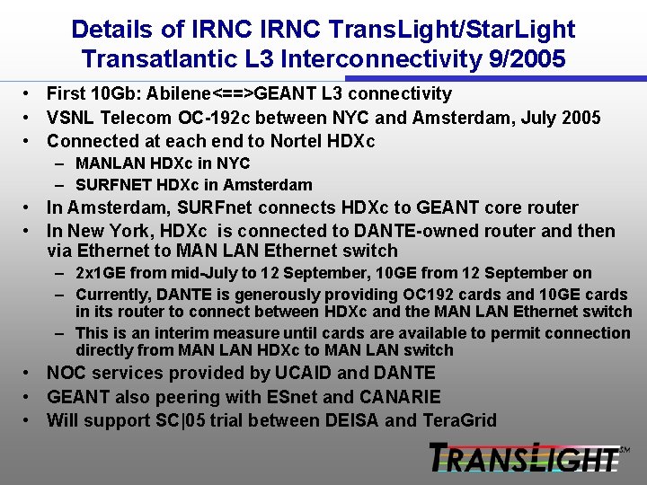 Details of IRNC Trans. Light/Star. Light Transatlantic L 3 Interconnectivity 9/2005 • First 10