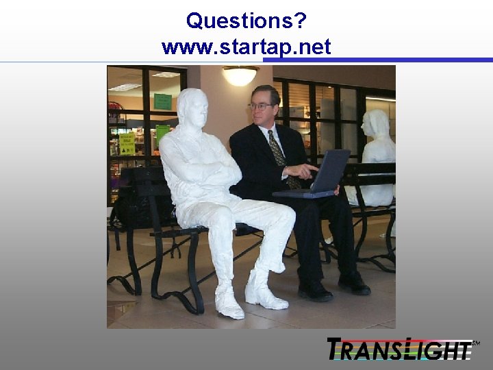 Questions? www. startap. net 