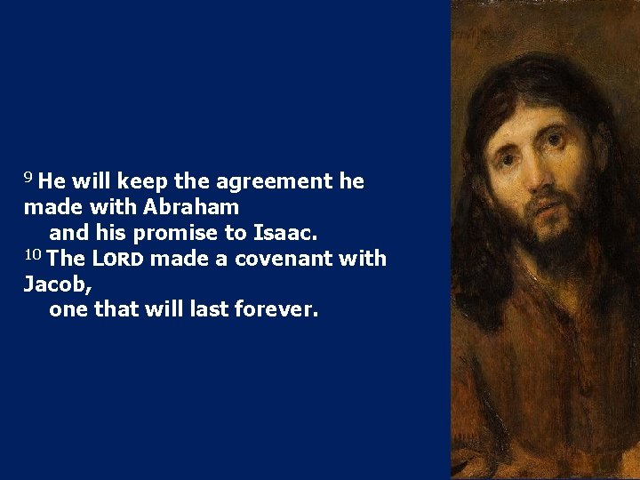 9 He will keep the agreement he made with Abraham and his promise to