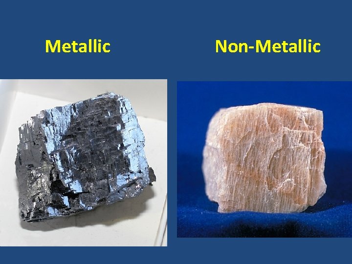 Metallic Non-Metallic 