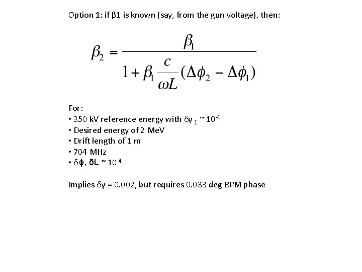 Option 1: if β 1 is known (say, from the gun voltage), then: For: