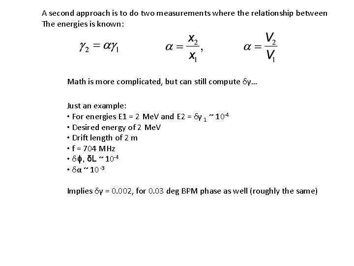 A second approach is to do two measurements where the relationship between The energies