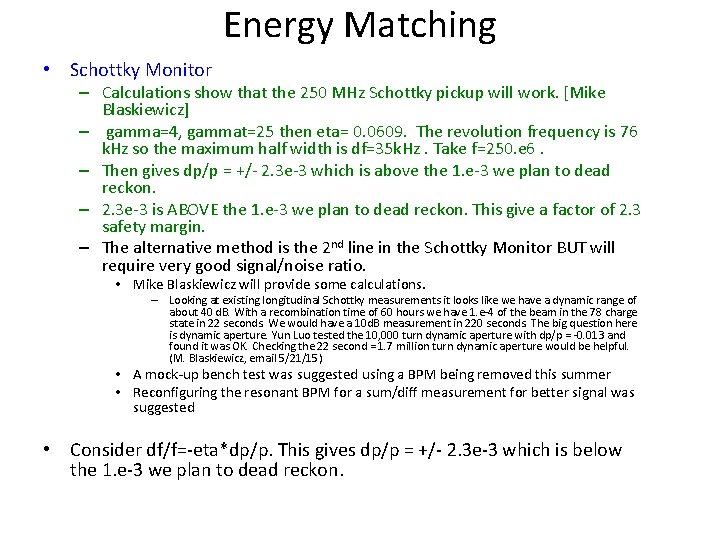 Energy Matching • Schottky Monitor – Calculations show that the 250 MHz Schottky pickup