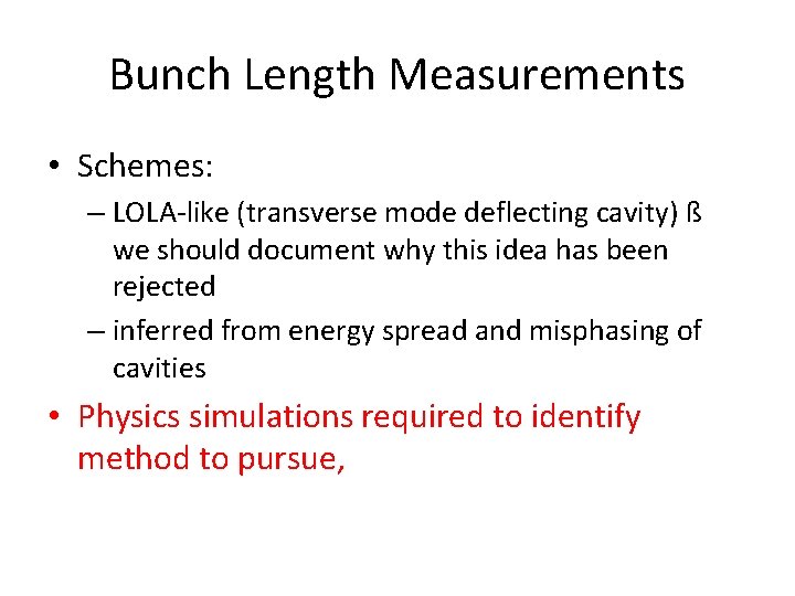 Bunch Length Measurements • Schemes: – LOLA-like (transverse mode deflecting cavity) ß we should